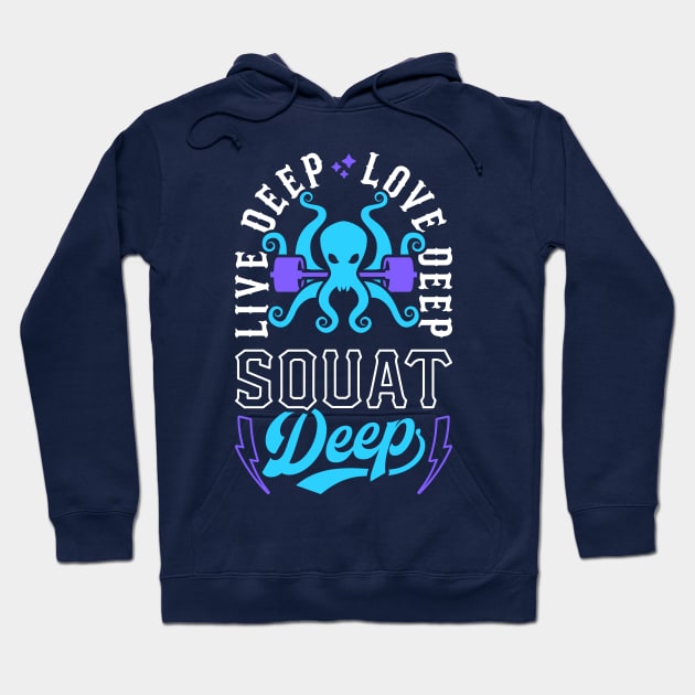 Live Deep Love Deep Squat Deep Kraken Hoodie by brogressproject